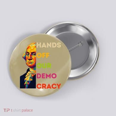 Hands Off Democracy Security Protest George Washington USA Button