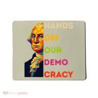 Hands Off Democracy Security Protest George Washington USA Mousepad thumb 0