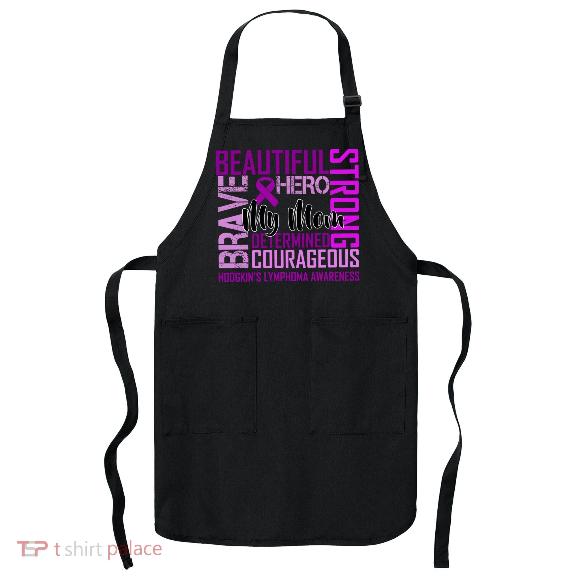 Hodgkin's  lymphoma Awareness For My Mom Apron