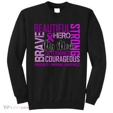 Hodgkin's  lymphoma Awareness For My Mom Sweatshirt