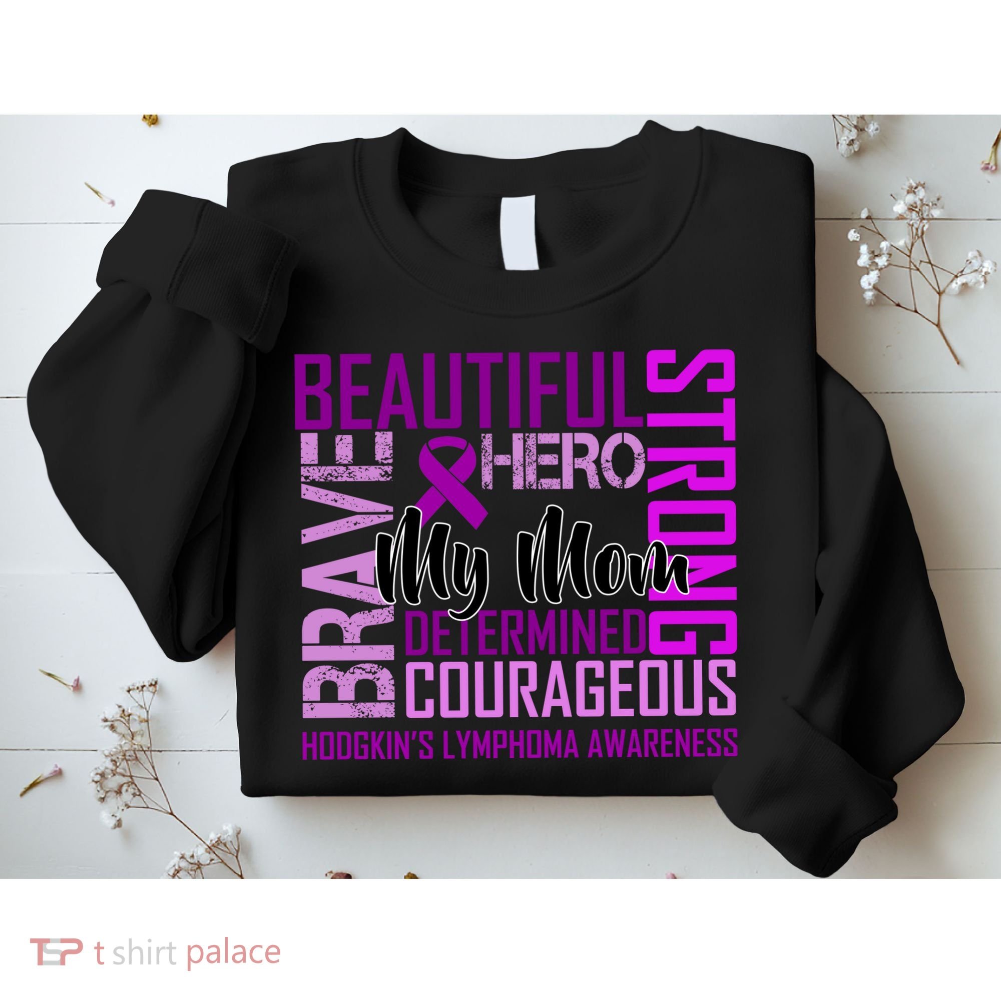 Hodgkin's  lymphoma Awareness For My Mom Sweatshirt
