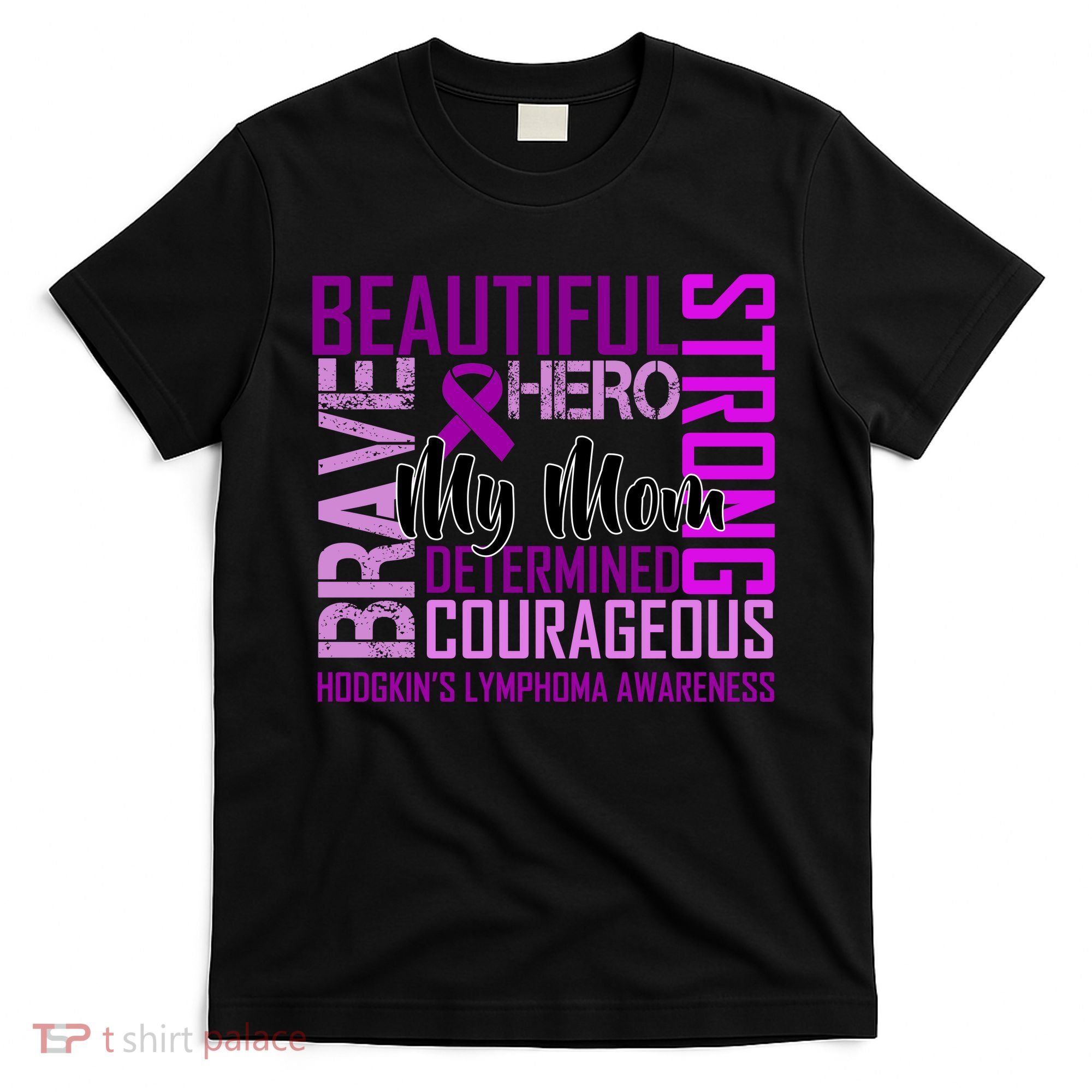 Hodgkin's  lymphoma Awareness For My Mom T-Shirt