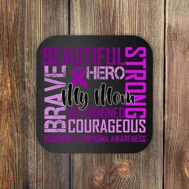 Hodgkin's  lymphoma Awareness For My Mom Coaster