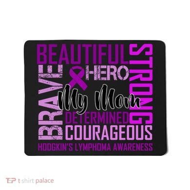 Hodgkin's  lymphoma Awareness For My Mom Mousepad