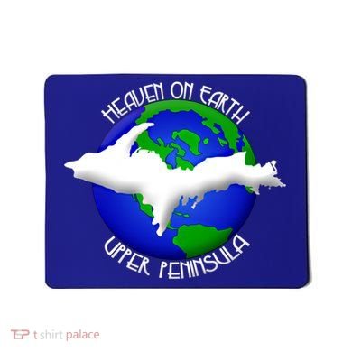 Heaven On Earth Upper Peninsula Michigan Yoopers 906 Cute Gift Mousepad