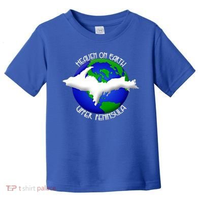 Heaven On Earth Upper Peninsula Michigan Yoopers 906 Cute Gift Toddler T-Shirt