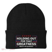 Holding Out For That Greatness Funny Anti Trump Sayings Beanie thumb 0