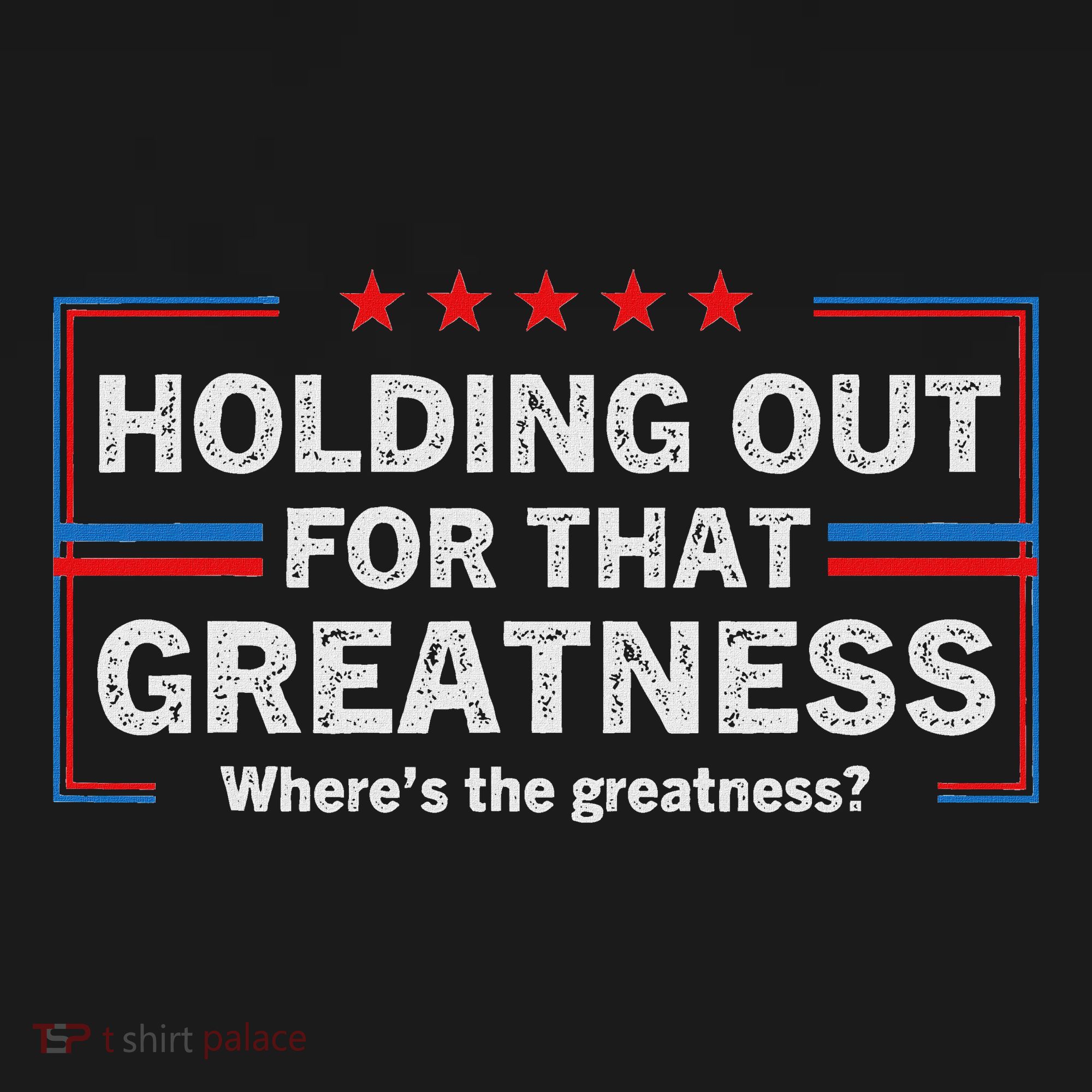Holding Out For That Greatness Funny Anti Trump Sayings Women's Long Sleeve Shirt