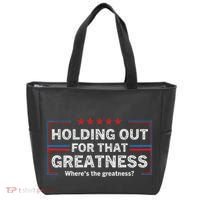 Holding Out For That Greatness Funny Anti Trump Sayings Tote Bag thumb 0