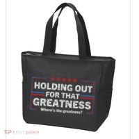 Holding Out For That Greatness Funny Anti Trump Sayings Tote Bag thumb 3