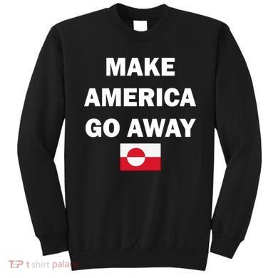 Hands Off Greenland Make America Go Away Sweatshirt