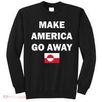 Hands Off Greenland Make America Go Away Sweatshirt thumb 0