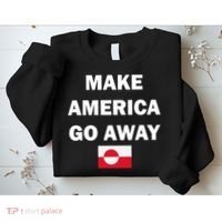 Hands Off Greenland Make America Go Away Sweatshirt thumb 2