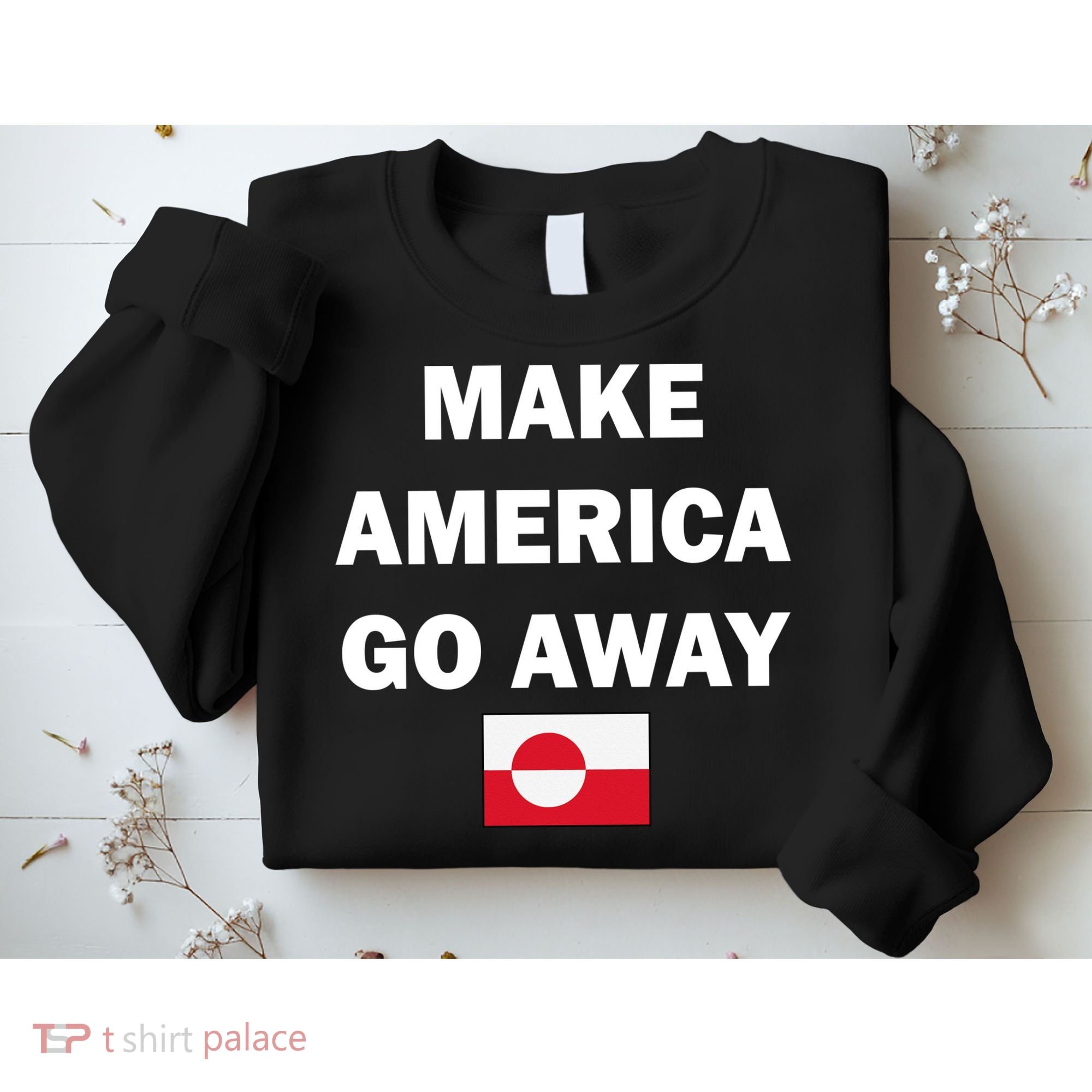 Hands Off Greenland Make America Go Away Sweatshirt