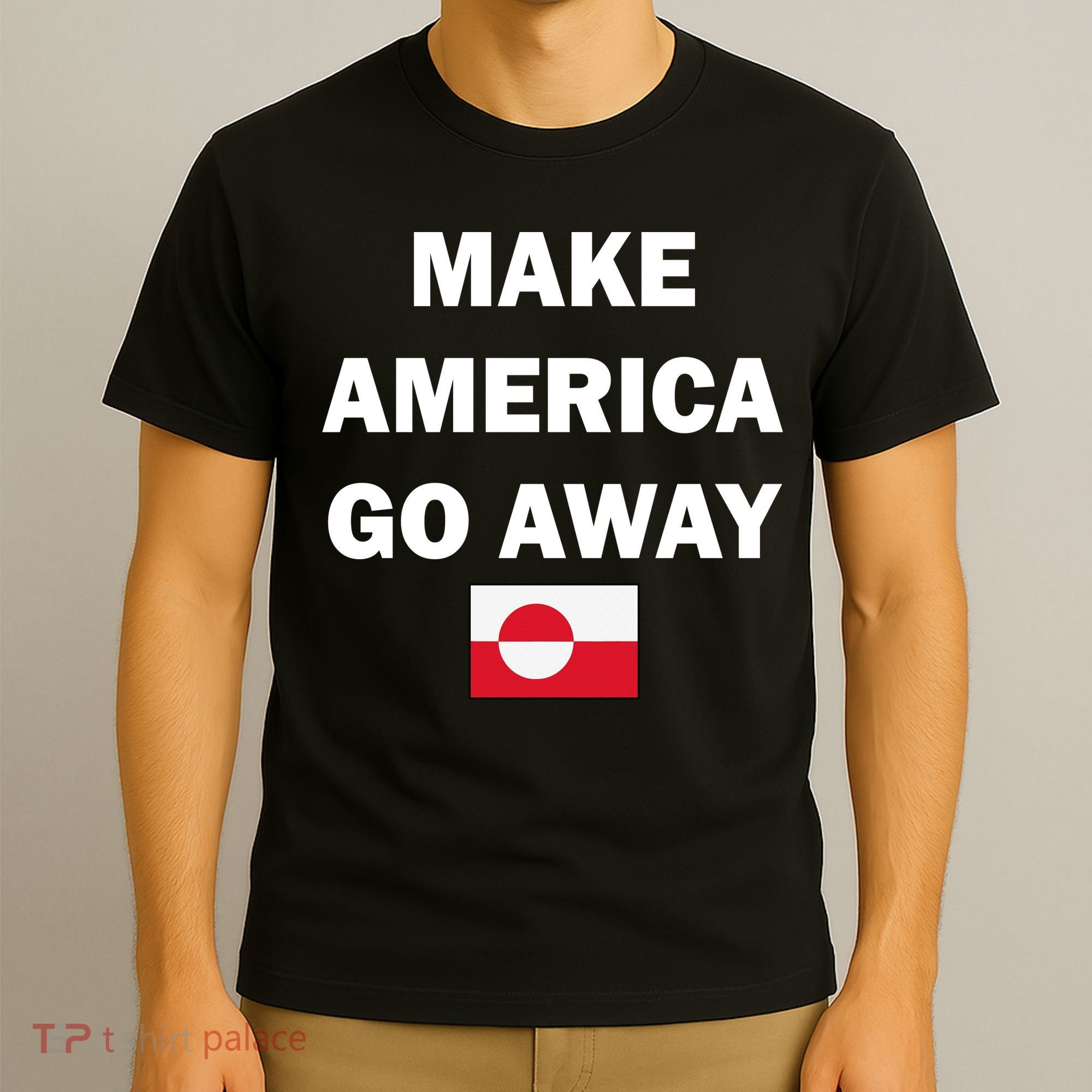 Hands Off Greenland Make America Go Away T-Shirt
