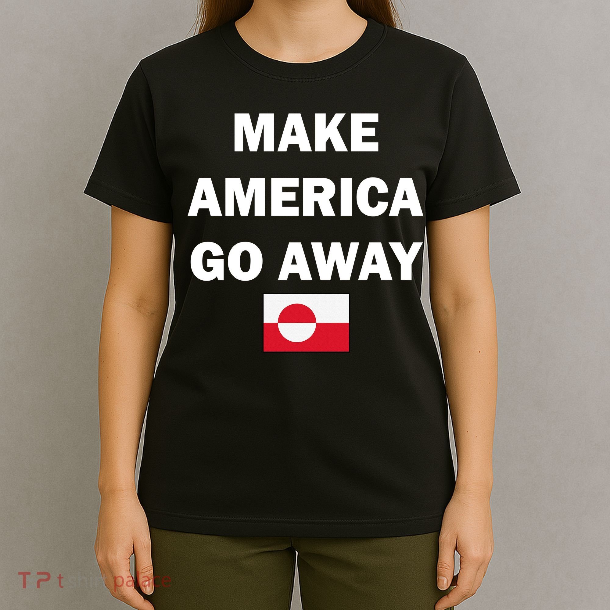 Hands Off Greenland Make America Go Away T-Shirt