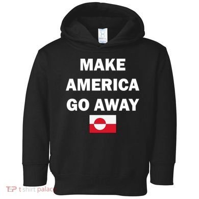 Hands Off Greenland Make America Go Away Toddler Hoodie