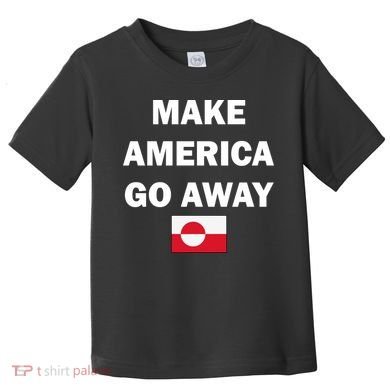 Hands Off Greenland Make America Go Away Toddler T-Shirt