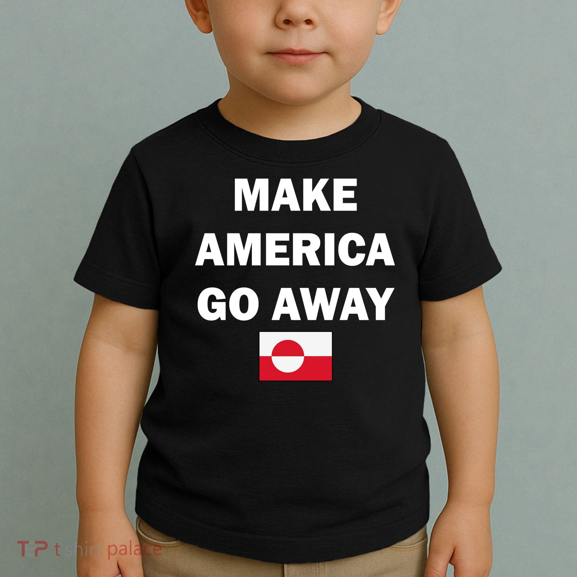 Hands Off Greenland Make America Go Away Toddler T-Shirt