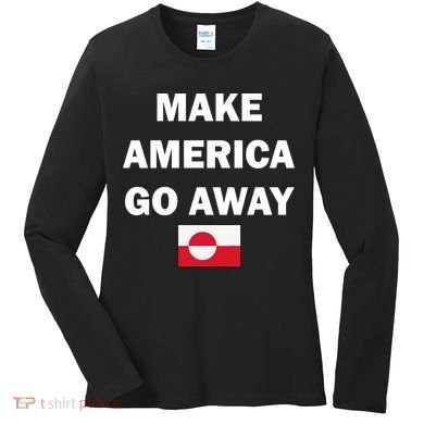 Hands Off Greenland Make America Go Away Women's Long Sleeve Shirt