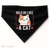 Hold On I See A Cat Funny Sarcastic Cat Lovers Women USA-Made Doggie Bandana thumb 0