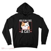 Hold On I See A Cat Funny Sarcastic Cat Lovers Women Tall Hoodie thumb 0