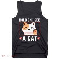 Hold On I See A Cat Funny Sarcastic Cat Lovers Women Tank Top thumb 0