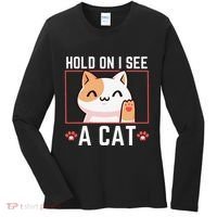 Hold On I See A Cat Funny Sarcastic Cat Lovers Women Women's Long Sleeve Shirt thumb 0