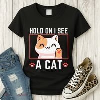 Hold On I See A Cat Funny Sarcastic Cat Lovers Women Women's T-Shirt thumb 3