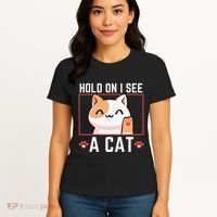 Hold On I See A Cat Funny Sarcastic Cat Lovers Women Women's T-Shirt thumb 4
