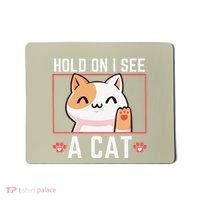 Hold On I See A Cat Funny Sarcastic Cat Lovers Women Mousepad thumb 0