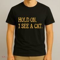 Hold On I See Cat Funny Cat Lovers Sarcastic Sayings Cats T-Shirt thumb 3