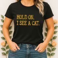Hold On I See Cat Funny Cat Lovers Sarcastic Sayings Cats Women's T-Shirt thumb 2