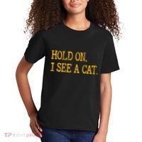 Hold On I See Cat Funny Cat Lovers Sarcastic Sayings Cats Kids T-Shirt thumb 2