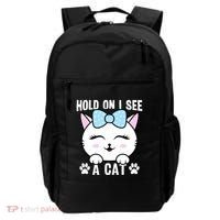 Hold On I See A Cat Funny Cat Lovers Kitten Sarcastic Saying Backpack thumb 0