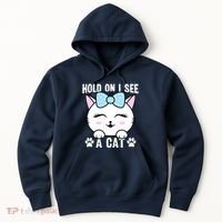 Hold On I See A Cat Funny Cat Lovers Kitten Sarcastic Saying Hoodie thumb 0