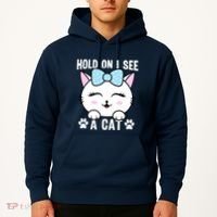 Hold On I See A Cat Funny Cat Lovers Kitten Sarcastic Saying Hoodie thumb 2