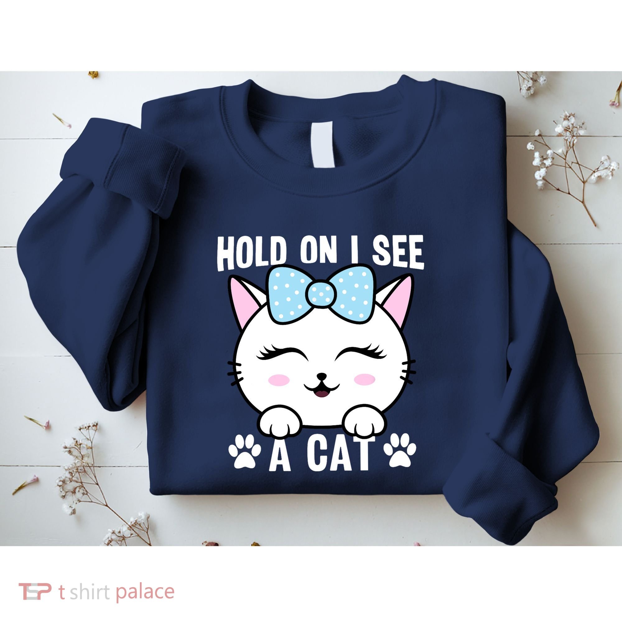 Hold On I See A Cat Funny Cat Lovers Kitten Sarcastic Saying Sweatshirt