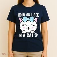 Hold On I See A Cat Funny Cat Lovers Kitten Sarcastic Saying T-Shirt thumb 4