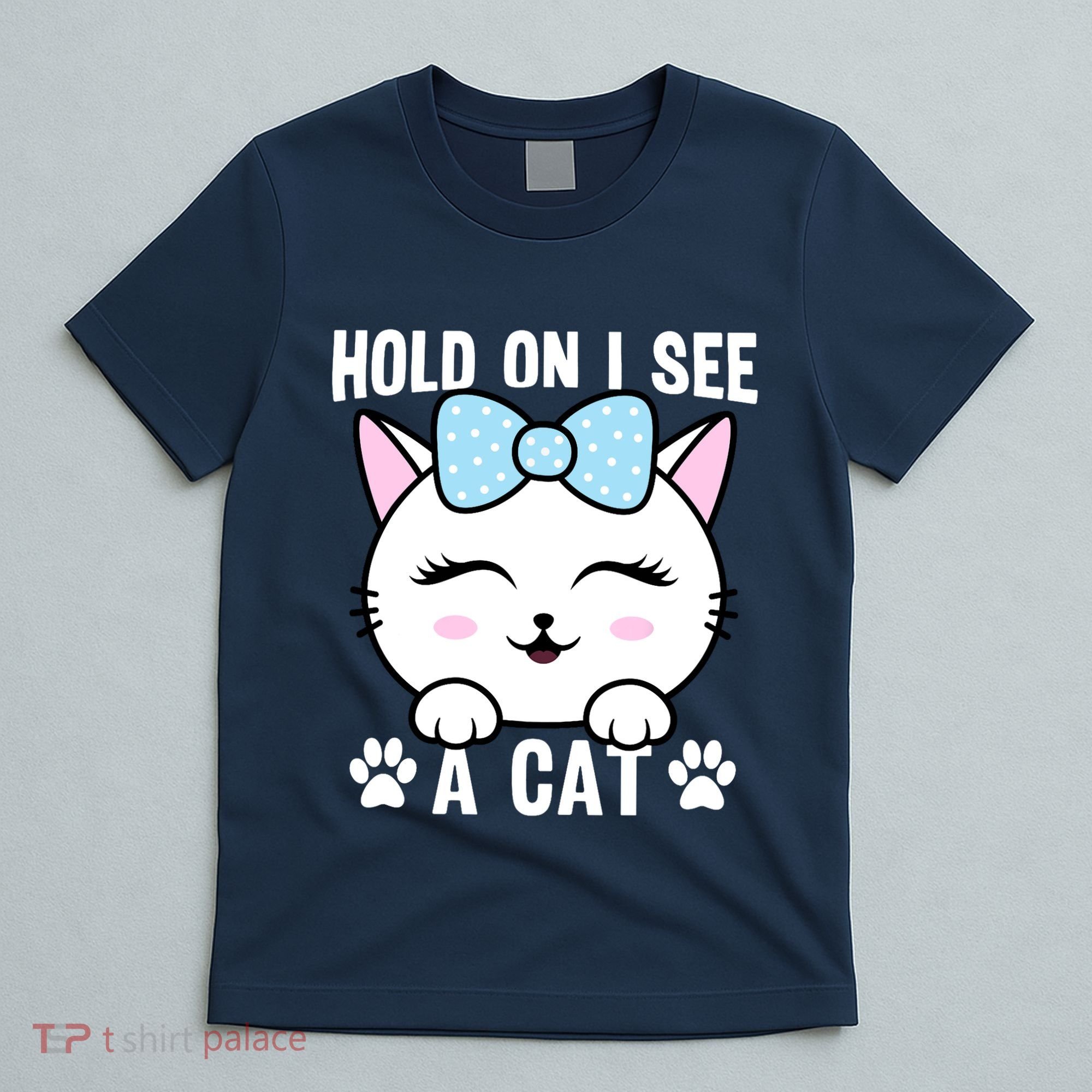 Hold On I See A Cat Funny Cat Lovers Kitten Sarcastic Saying T-Shirt