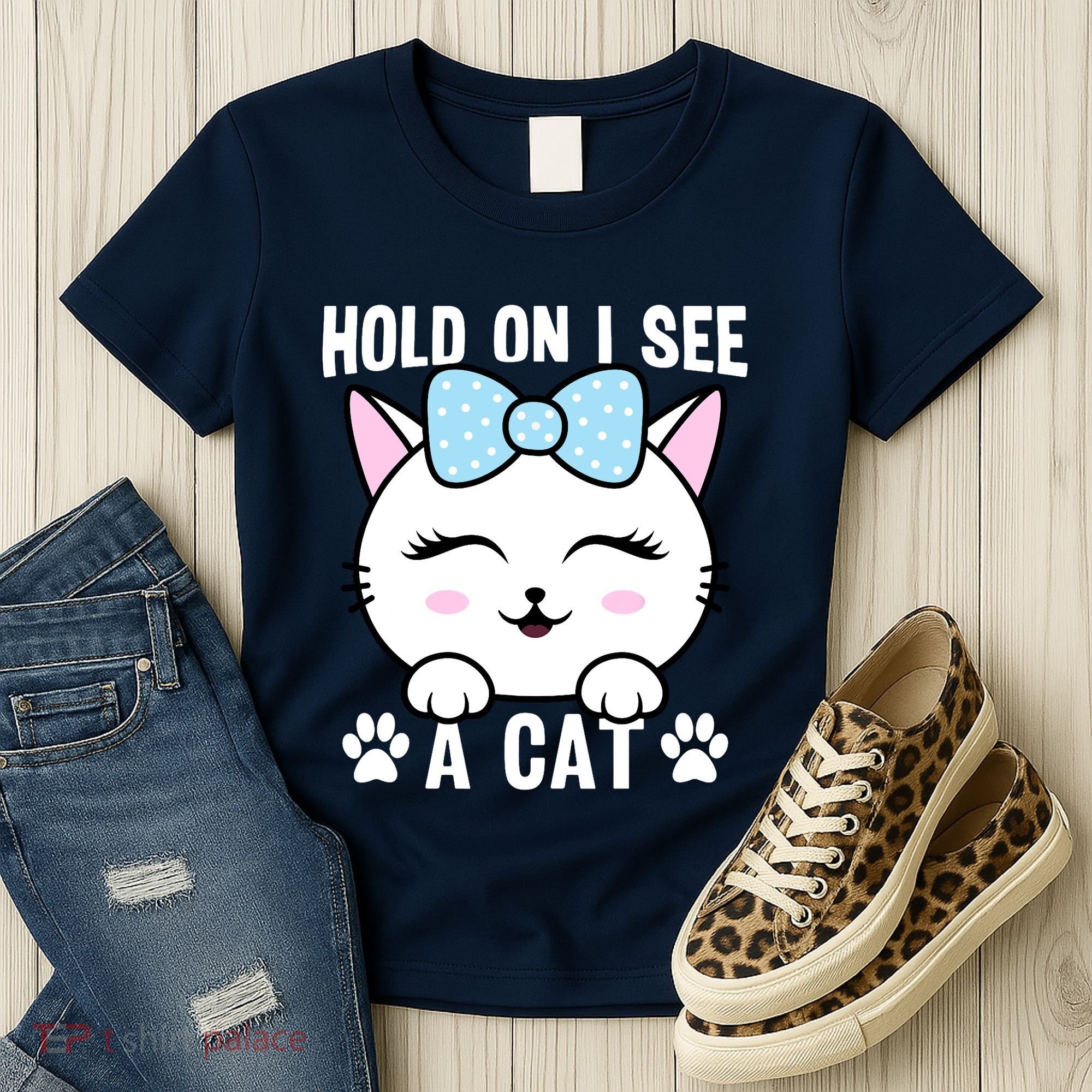 Hold On I See A Cat Funny Cat Lovers Kitten Sarcastic Saying Women's T-Shirt