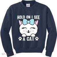 Hold On I See A Cat Funny Cat Lovers Kitten Sarcastic Saying Kids Sweatshirt thumb 0