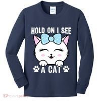 Hold On I See A Cat Funny Cat Lovers Kitten Sarcastic Saying Kids Long Sleeve Shirt thumb 0