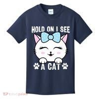 Hold On I See A Cat Funny Cat Lovers Kitten Sarcastic Saying Kids T-Shirt thumb 0