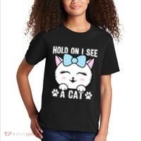 Hold On I See A Cat Funny Cat Lovers Kitten Sarcastic Saying Kids T-Shirt thumb 2