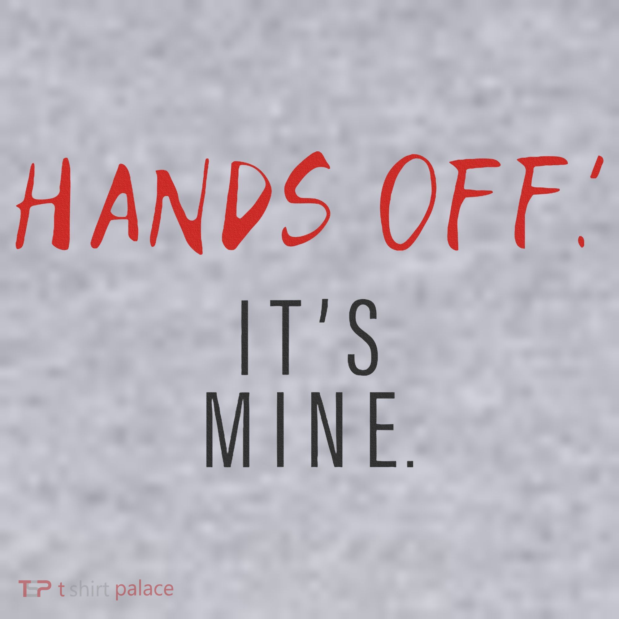 Hands Off ItS Mine Funny Trending Quote Women's Sweatshirt