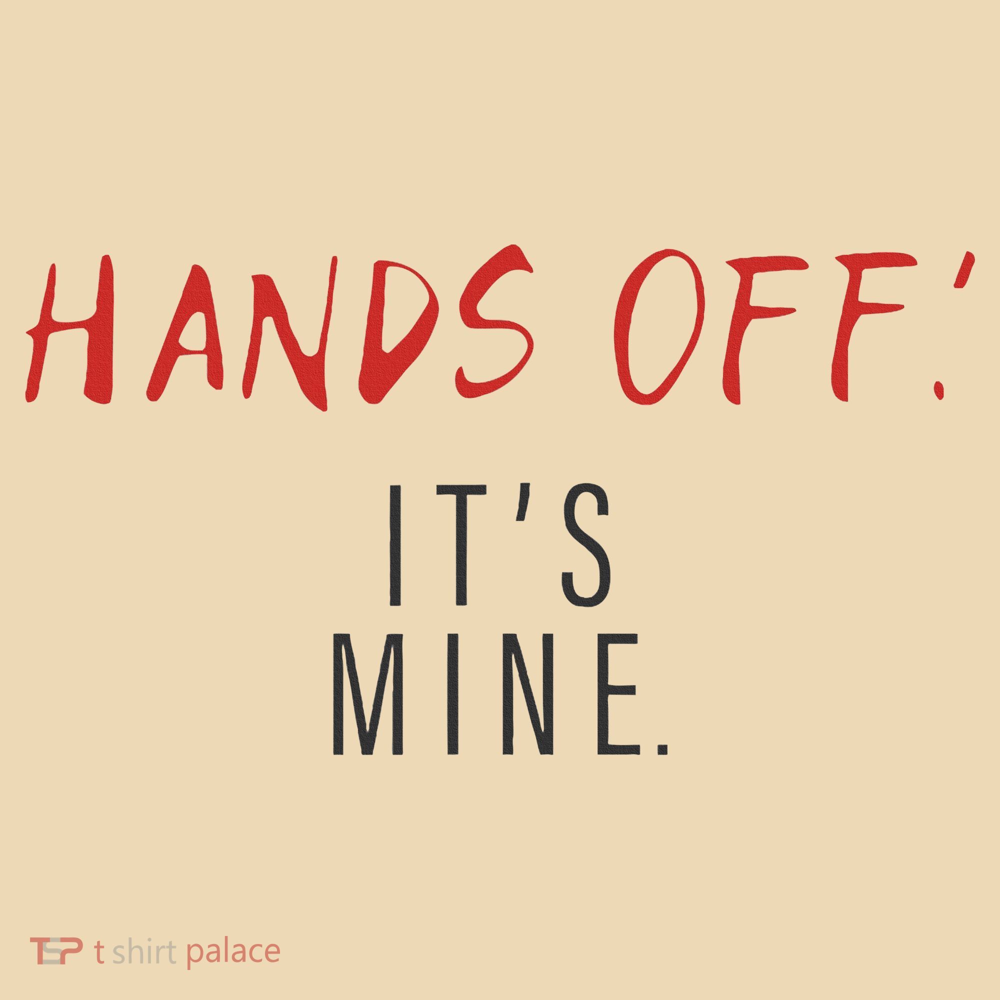 Hands Off ItS Mine Funny Trending Quote Tote Bag