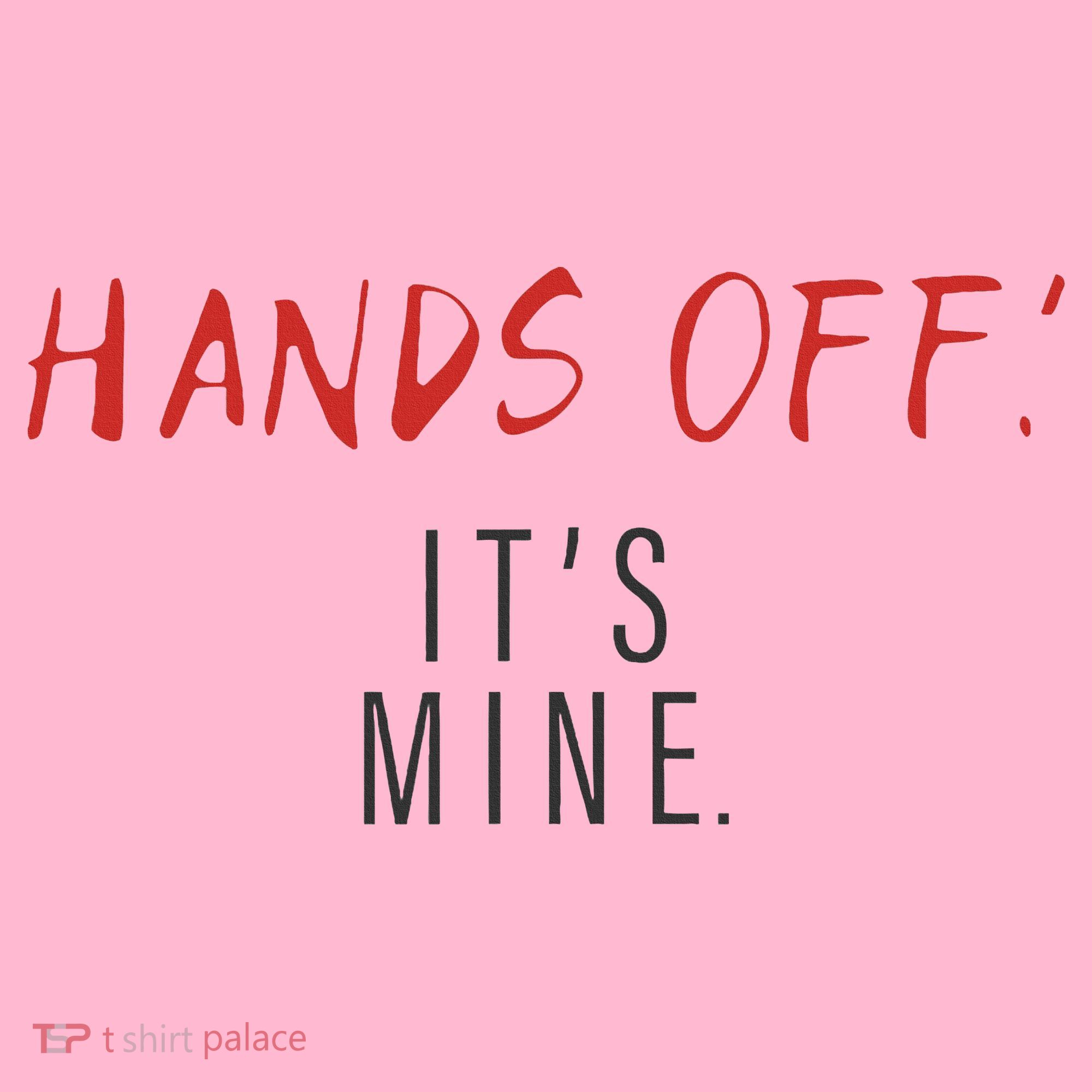 Hands Off ItS Mine Funny Trending Quote Coaster
