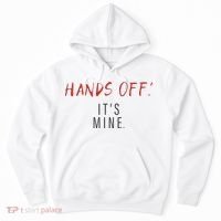 Hands Off ItS Mine Funny Trending Quote Hoodie thumb 0
