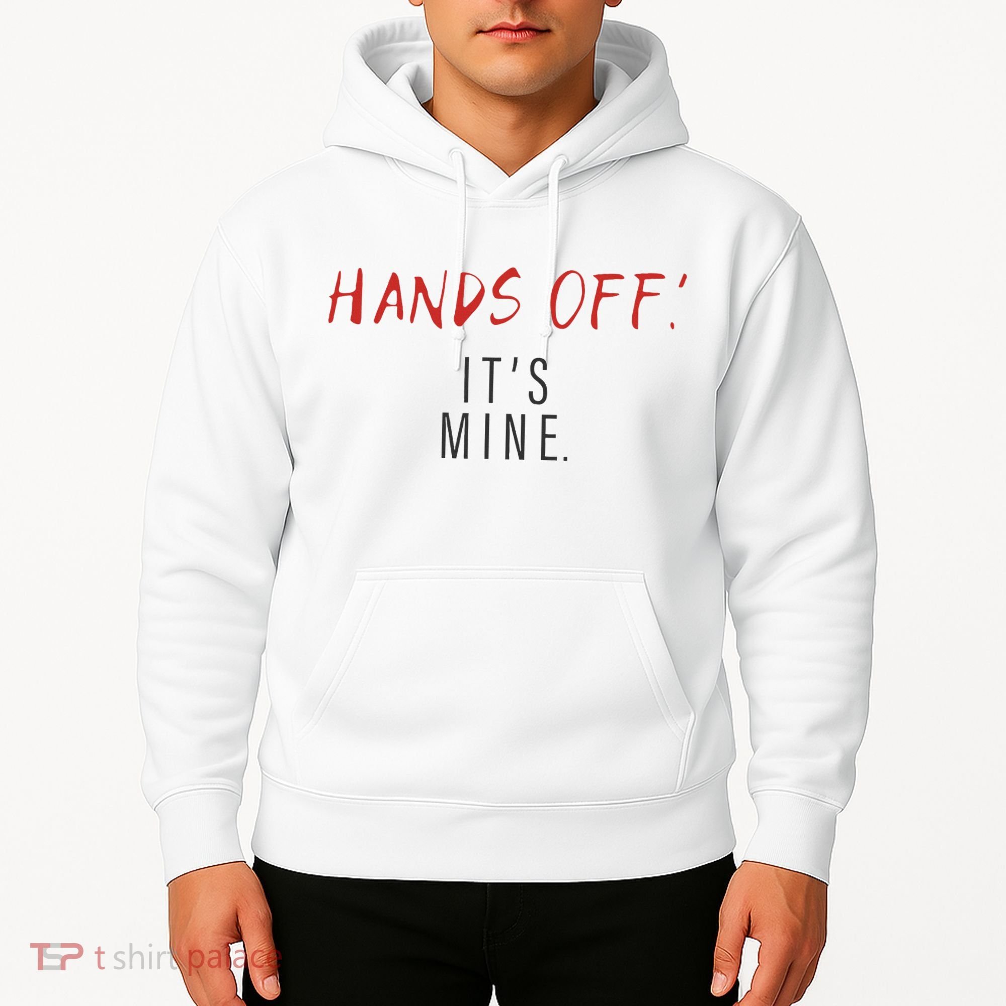 Hands Off ItS Mine Funny Trending Quote Hoodie